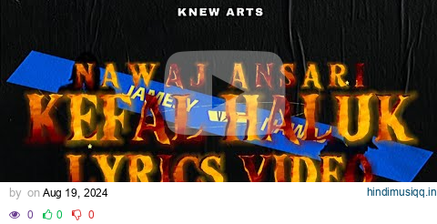 Nawaj Ansari - KEFAL HALUK (Lyrics Video) pagalworld mp3 song download