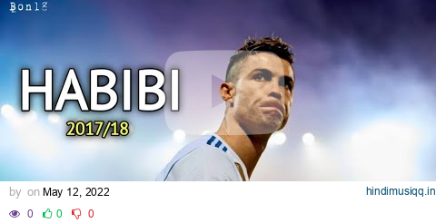 Cristiano Ronaldo • Habibi | 2017/18 | Bon18 pagalworld mp3 song download