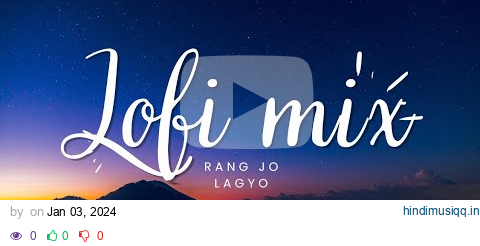 Rang Jo lagyo | (slowed+reverb) | Ramaiya Vastavaiya | Atif Aslam | Shreya Ghoshal | Lofi song | pagalworld mp3 song download