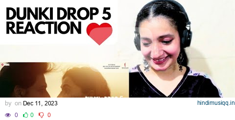 Dunki Drop 5 O Maahi Reaction | Shah Rukh Khan | Taapsee Pannu | Pritam | Arijit Singh Irshad Kamil pagalworld mp3 song download