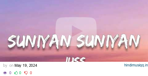 Juss - Suniyan Suniyan (Lyrics) pagalworld mp3 song download