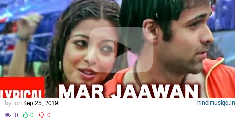 Mar Jaawan Mit Jaawan Lyrical Video Song | Aashiq Banaya Aapne | Himesh Reshammiya |Emraan,Tanushree pagalworld mp3 song download