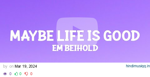 @EmBeihold  - Maybe Life Is Good (Lyrics) pagalworld mp3 song download