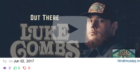 Luke Combs - Out There (Audio) pagalworld mp3 song download