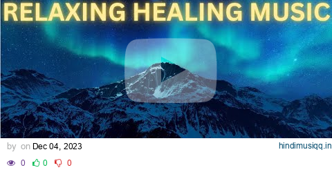 Relaxing Healing Music | Beautiful Aurora Borealis | 6 hours pagalworld mp3 song download