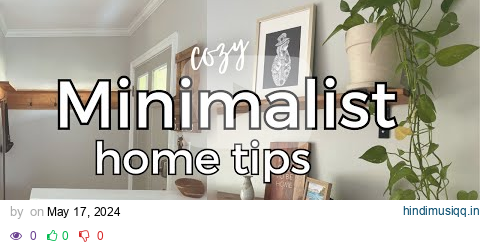 8 COZY MINIMALIST HOME DECOR TIPS | Cozy & Clutter Free pagalworld mp3 song download