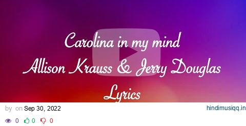 Carolina in my Mind by Allison Krauss & Jerry Douglas Lyrics pagalworld mp3 song download