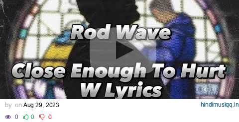 Rod Wave - Close Enough To Hurt (Lyrics) pagalworld mp3 song download