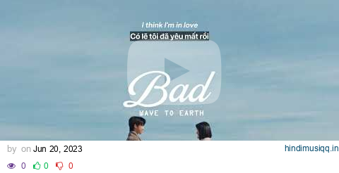 Vietsub | bad - wave to earth | Lyrics Video pagalworld mp3 song download