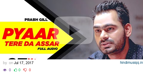 Pyaar Tere Da Assar | Full Audio Song | Prabh Gill | Jatinder Shah | Maninder Kailey | Speed Records pagalworld mp3 song download