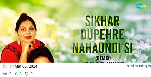 Chamkila Song Lyrics With Hindi Meaning |  Sikhar Dopahre Nahaundi (Remix) | Amarjot | Punjabi Song pagalworld mp3 song download