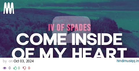 IV Of Spades - Come Inside of My Heart (Lyrics) pagalworld mp3 song download