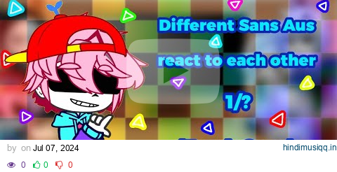 Different Sans Aus react to each other || Fresh Sans || 1!? || Geno, Anxiety, Delta, Color & more || pagalworld mp3 song download