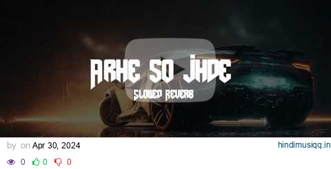 Arhe so jhde (Cheema Y) Slowed Reverb Lofi Full song Punjabi lofi pagalworld mp3 song download