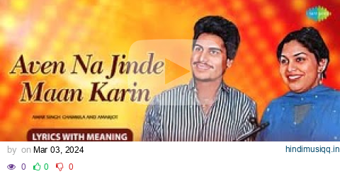 Chamkila Song Lyrics With Hindi Meaning | Aven Na Jinde Maan Karin | Amarjot | Punjabi Song pagalworld mp3 song download