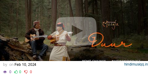 Duur (Official Music Video) - Musafir | Mohit Chauhan feat Baatarjav Ergdenetsogt pagalworld mp3 song download