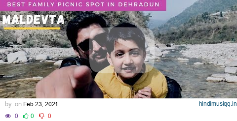 Maldevta | Best Weekend Picnic Spot In Dehradun | Uttarakhand | pagalworld mp3 song download