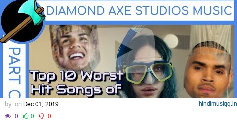 Top 10 Worst Hit Songs of 2019 - Part 1 by Diamond Axe Studios Music pagalworld mp3 song download