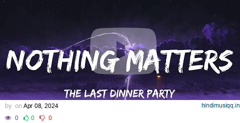 The Last Dinner Party - Nothing Matters (Lyrics) pagalworld mp3 song download