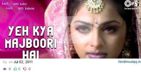 Yeh Kya Majboori Hai - Video Song | Kuch Tum Kaho Kuch Hum Kahein | Fardeen Khan & Richa Pallod pagalworld mp3 song download