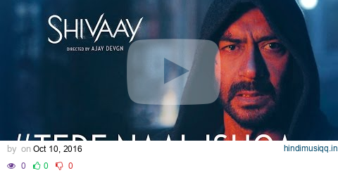 Tere Naal Ishqa Video Song  ||  SHIVAAY || Kailash Kher | Ajay Devgn | T-Series pagalworld mp3 song download