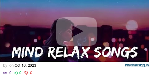 Mind 🥰 relax songs in hindi // Slow motion hindi song // Lo-fi mashup (slowed and reverb) pagalworld mp3 song download