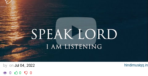 Speak Lord, I Am Listening 3 Hour Prayer Time & Meditation Music pagalworld mp3 song download