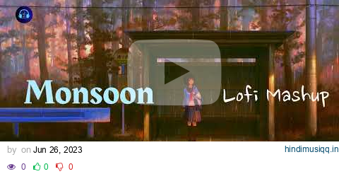 Monsoon Lofi Mashup 2023 || lofi Mix || Lofi whispers pagalworld mp3 song download