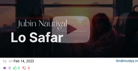 Lo Safar (slow Reverb)Song |Baaghi 2 | Jubin Nautiyal | Mithoon & Sayeed | Tiger Shroff,Disha Patani pagalworld mp3 song download