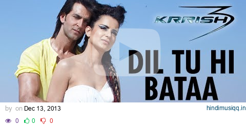 "Dil Tu Hi Bataa Krrish 3" Full Video Song | Hrithik Roshan, Kangana Ranaut pagalworld mp3 song download