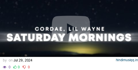 Cordae - Saturday Mornings (Lyrics) ft. Lil Wayne pagalworld mp3 song download