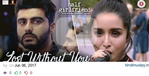 Lost Without You - Lyrical | Half Girlfriend | Arjun K & Shraddha K | Ami Mishra & Anushka Shahaney pagalworld mp3 song download