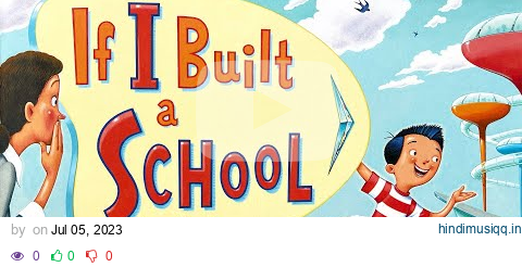 If I Built a School – 🏫 Creative read aloud kids book by Chris Van Dusen pagalworld mp3 song download