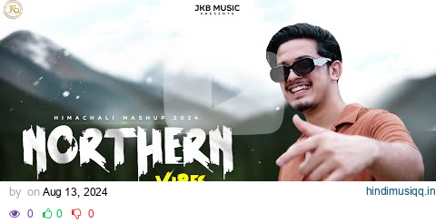 Northern Vibes By Ankit Thakur || Aashish || Viren Films || JKB Music || Pahari Mashup 2024 pagalworld mp3 song download