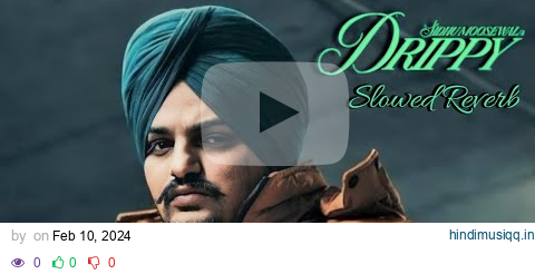 Drippy (Slowed Reverb) | Sidhu Moose Wala | Mxrci | AR Paisley | 2024 pagalworld mp3 song download