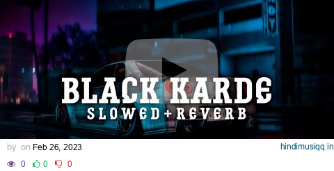 Sardar Khehra - BLACK KARDE - Slowed+Reverb pagalworld mp3 song download