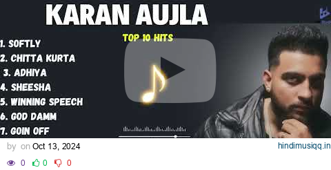 Karan Aujla (Top 10 Audio )All Songs Punjabi New songs 2024 _ pagalworld mp3 song download