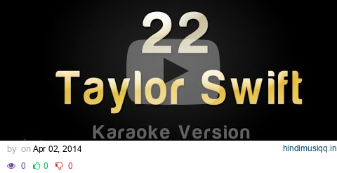 Taylor Swift - 22 (Karaoke Version) pagalworld mp3 song download