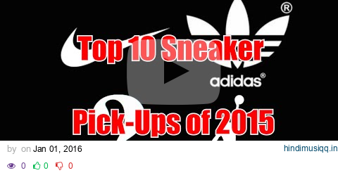 Top 10 Sneaker Pick Ups of 2015! pagalworld mp3 song download