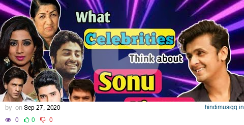 What Celebrities Think About ' Sonu Nigam ' | Who Is Sonu Nigam? | Ft. Arijit Singh, SRK ,K Sharm ,🔥 pagalworld mp3 song download