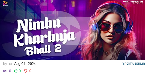 Nimbu Kharbuja Bhail 2 (3D SONG) | #Khesari Lal Yadav | 3D Bhojpuri Vibes pagalworld mp3 song download