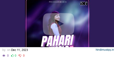 Fricxianmusic - Pahari world 5(ft. Varsha thakur, K.L. Singta, Natti King pagalworld mp3 song download