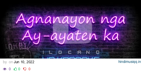 Agnanayon nga Ay-ayaten ka | ILOCANO KARAOKE| HD VERSION pagalworld mp3 song download