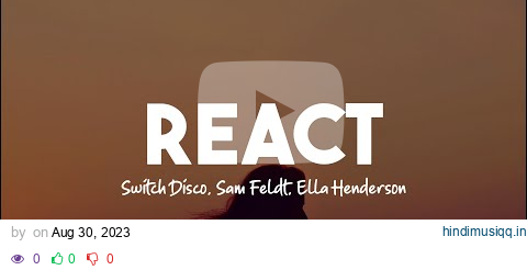 Switch disco - REACT (Sam Feldt Remix) (Lyrics) ft. Ella Henderson pagalworld mp3 song download