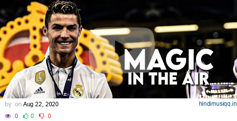 Cristiano Ronaldo ► Magic In The Air | Skills & Goals pagalworld mp3 song download