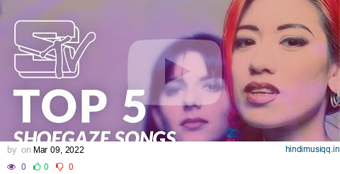 Top 5 Greatest Shoegaze Songs of All Time pagalworld mp3 song download