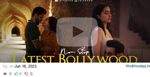 Non-Stop Latest Bollywood Jukebox | Best of SICKVED | O bedardeya | Tere Hawale | Kahani suno 2023 pagalworld mp3 song download