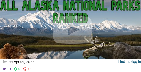 All 8 Alaska National Parks RANKED pagalworld mp3 song download