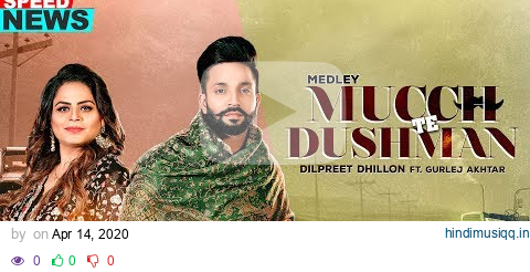 Dilpreet Dhillon | Mucch Te Dushman (Medley) | News | Ft Gurlej Akhtar | Latest Teaser 2020 pagalworld mp3 song download