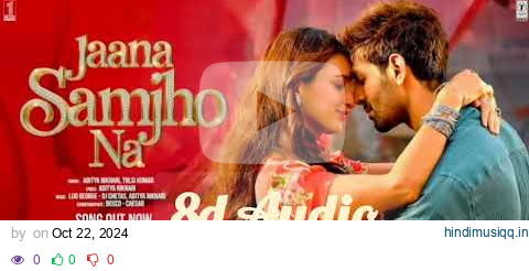 Jaana Samjho Na (8D Audio) | Bhool Bhulaiyaa 3 | Kartik, Tripti | Aditya Rikhari, Tulsi Kumar pagalworld mp3 song download